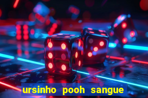 ursinho pooh sangue e mel 2 assistir online